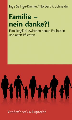 Beispielbild fr Familie - nein danke?!: Familienglck zwischen neuen Freiheiten und alten Pflichten zum Verkauf von medimops