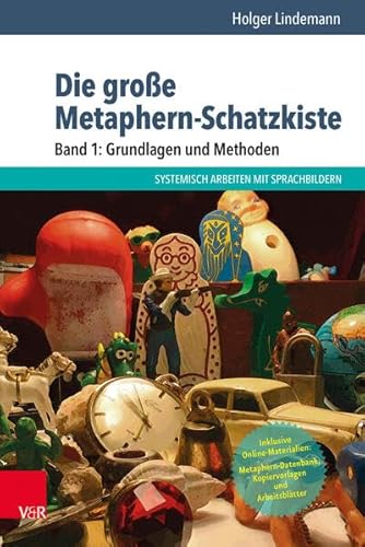 Beispielbild fr Die groe Metaphern-Schatzkiste - Band 1: Grundlagen und Methoden: Systemisch arbeiten mit Sprachbildern zum Verkauf von medimops