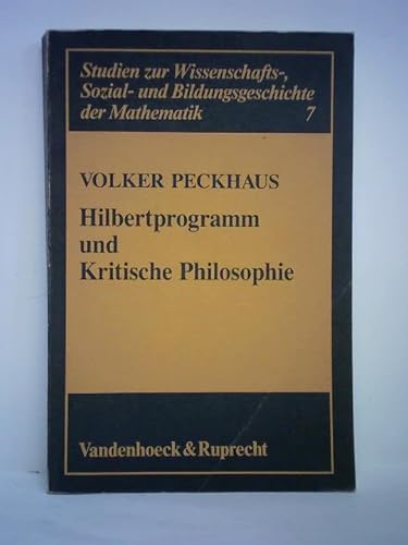 Imagen de archivo de Hilbertprogramm und kritische Philosophie: Das Go?ttinger Modell interdisziplina?rer Zusammenarbeit zwischen Mathematik und Philosophie (Studien zur . der Mathematik) (German Edition) a la venta por GF Books, Inc.