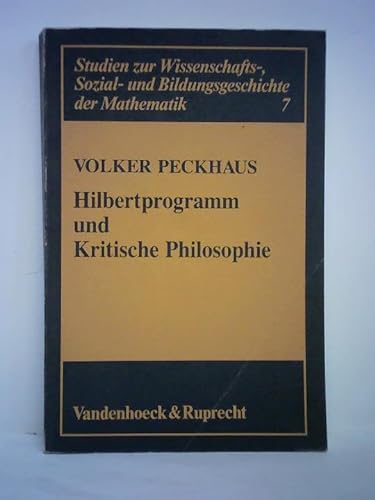 9783525403143: Hilbertprogramm und kritische Philosophie: Das Göttinger Modell interdisziplinärer Zusammenarbeit zwischen Mathematik und Philosophie (Studien zur ... der Mathematik) (German Edition)