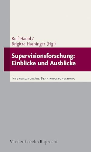Beispielbild fr Supervisionsforschung: Einblicke und Ausblicke: Interdisziplinre Beratungsforschung zum Verkauf von Buchmarie