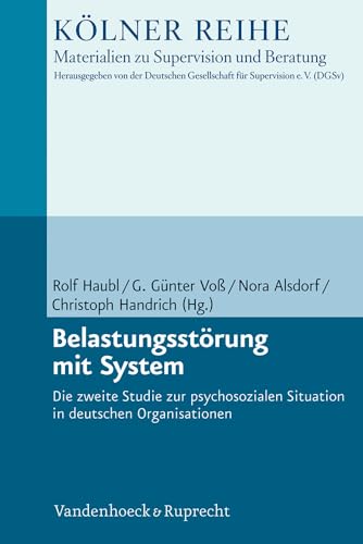 9783525403433: Belastungsstrung mit System: Die zweite Studie zur psychosozialen Situation in deutschen Organisationen: 3 (Kolner Reihe - Materialien Zu Supervision Und Beratung)