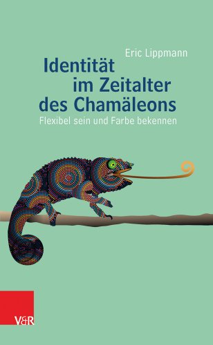 Beispielbild fr Identitt im Zeitalter des Chamleons: Flexibel sein und Farbe bekennen zum Verkauf von medimops