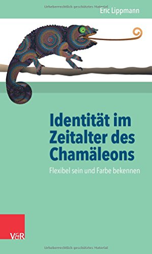 Beispielbild fr Identitt im Zeitalter des Chamleons: Flexibel sein und Farbe bekennen zum Verkauf von medimops