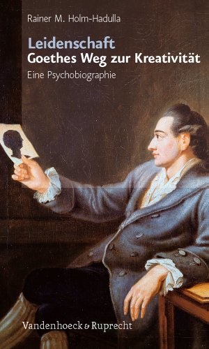 9783525404096: Leidenschaft: Goethes Weg zur Kreativität: Eine Psychobiographie