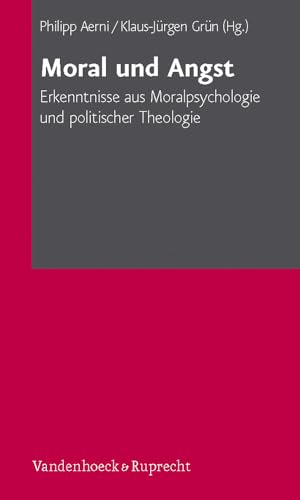 9783525404348: Moral Und Angst: Erkenntnisse Aus Moralpsychologie Und Politischer Theologie