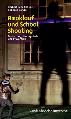 Beispielbild fr Amoklauf und School Shooting: Definition, Verbreitung, Hintergrnde und Prvention zum Verkauf von medimops