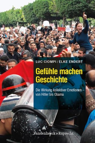 Beispielbild fr Gefhle machen Geschichte: Die Wirkung kollektiver Emotionen   von Hitler bis Obama. zum Verkauf von INGARDIO