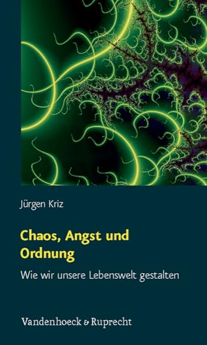 Stock image for Chaos, Angst und Ordnung: Wie wir unsere Lebenswelt gestalten for sale by medimops
