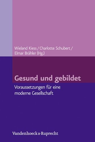 Gesund und gebildet: Voraussetzungen f|r eine moderne Gesellschaft (German Edition) (9783525404454) by BrÃ¤hler, Elmar