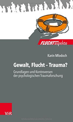 9783525404799: Gewalt, Flucht - Trauma?: Grundlagen und Kontroversen der psychologischen Traumaforschung (Fluchtaspekte)