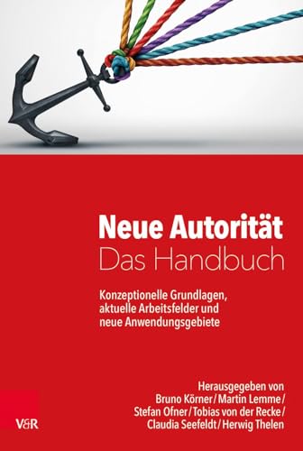9783525404904: Neue Autoritat - Das Handbuch: Konzeptionelle Grundlagen, Aktuelle Arbeitsfelder Und Neue Anwendungsgebiete