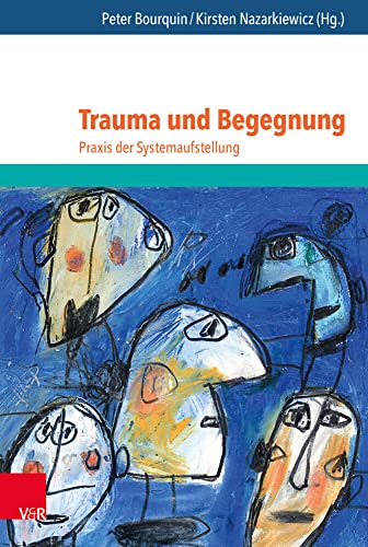 9783525405123: Trauma Und Begegnung - Praxis Der Systemaufstellung (Jahrbuch Der Deutschen Gesellschaft Fur Systemaufstellungen)