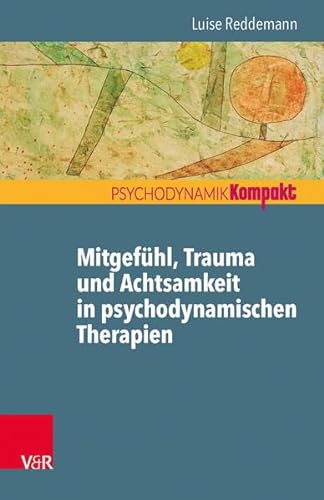 Beispielbild für Mitgefühl, Trauma und Achtsamkeit in psychodynamischen Therapien (Psychodynamik Kompakt) zum Verkauf von medimops