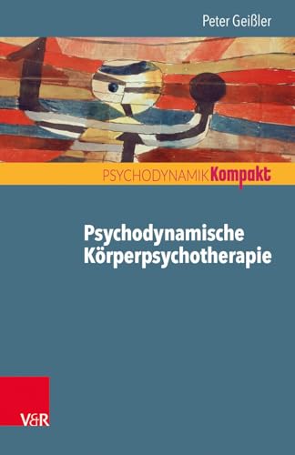 Psychodynamische Körperpsychotherapie. - Geißler, Peter