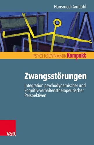 Beispielbild fr Zwangsstorungen - Integration Psychodynamischer Und Kognitiv-Verhaltenstherapeutischer Perspektiven zum Verkauf von Blackwell's
