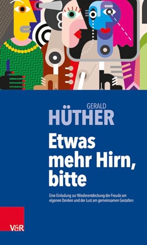 Beispielbild fr Etwas mehr Hirn, bitte : Eine Einladung zur Wiederentdeckung der Freude am eigenen Denken und der Lust am gemeinsamen Gestalten. zum Verkauf von BuchKaffee Vividus e.K.