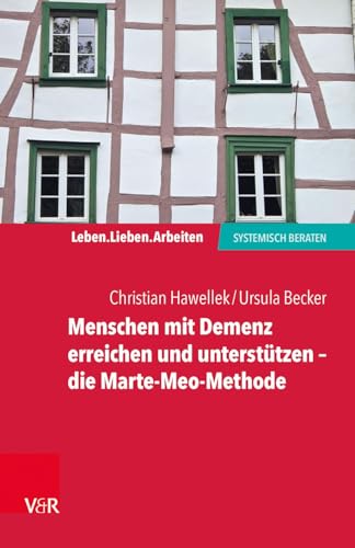 Beispielbild fr Menschen mit Demenz erreichen und untersttzen - die Marte-Meo-Methode (Leben. Lieben. Arbeiten: systemisch beraten) zum Verkauf von medimops