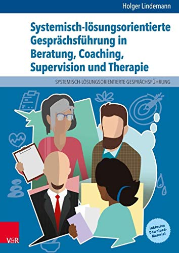 Stock image for Systemisch-lsungsorientierte Gesprchsfhrung in Beratung, Coaching, Supervision und Therapie: Ein Lehr-, Lern- und Arbeitsbuch fr Ausbildung und Praxis for sale by medimops