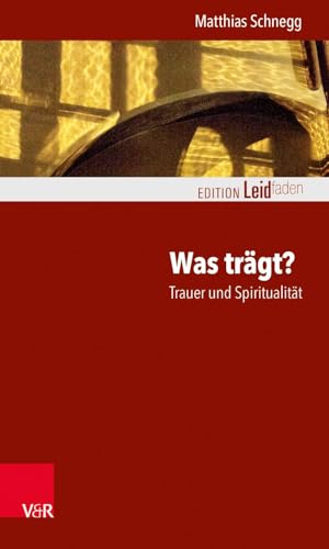 9783525406373: Was trgt? Trauer und Spiritualitt (Edition Leidfaden)