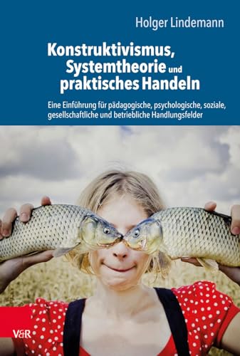 Beispielbild fr Konstruktivismus, Systemtheorie Und Praktisches Handeln zum Verkauf von Blackwell's