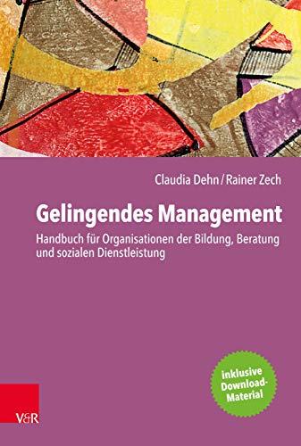 Beispielbild fr Gelingendes Management: Handbuch fr Organisationen der Bildung, Beratung und sozialen Dienstleistung zum Verkauf von medimops