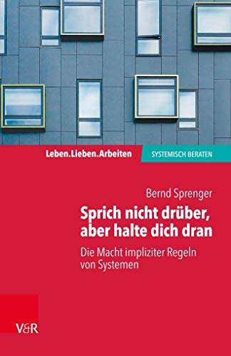 Stock image for Sprich Nicht Drber, Aber Halte Dich Dran: Die Macht Impliziter Regeln in Systemen for sale by Blackwell's