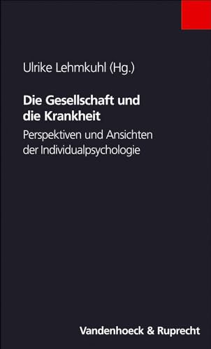 Beispielbild fr Die Gesellschaft und die Krankheit. Perspektiven und Ansichten der Individualpsychologie zum Verkauf von Kultgut