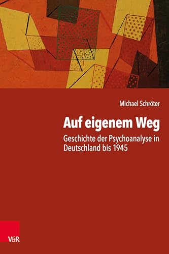 9783525450284: Auf eigenem Weg: Geschichte der Psychoanalyse in Deutschland bis 1945