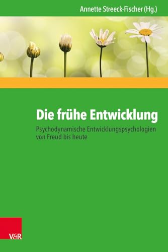 Imagen de archivo de Die Frhe Entwicklung - Psychodynamische Entwicklungspsychologien Von Freud Bis Heute a la venta por Blackwell's