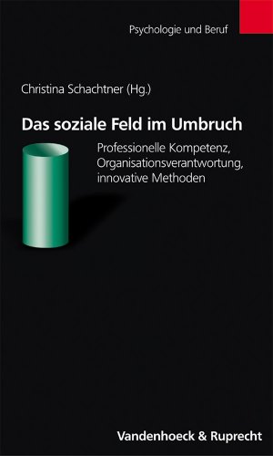 9783525451502: Das Soziale Feld Im Umbruch: Professionelle Kompetenz, Organisationsverantwortung, Innovative Methoden (Medizin-ethik-recht)