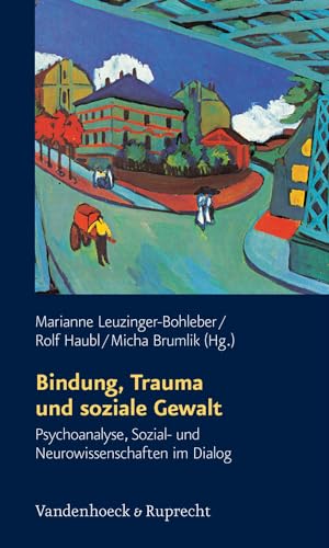 Imagen de archivo de Schriften des Sigmund-Freud-Instituts: Bindung, Trauma und soziale Gewalt. Psychoanalyse, Sozial- und Neurowissenschaften im Dialog: Bd 3 (Schriften D. Sigmund-Freud-Inst. Reihe 2: Psychoanalyse Im I) a la venta por medimops