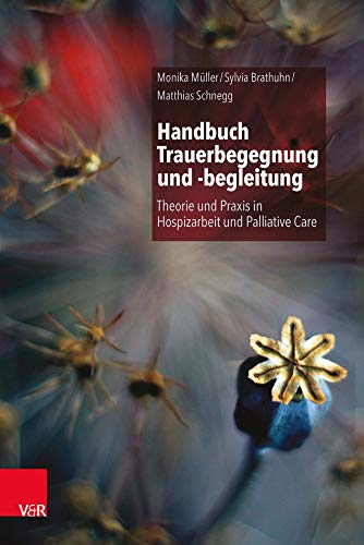 9783525451885: Handbuch Trauerbegegnung und -begleitung: Theorie und Praxis in Hospizarbeit und Palliative Care