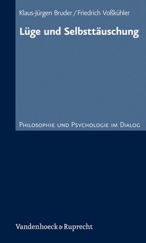 Lüge und Selbsttäuschung. Philosophie und Psychologie im Dialog. Bd. 7. - Bruder, Klaus-Jürgen und Friedrich Voßkühler
