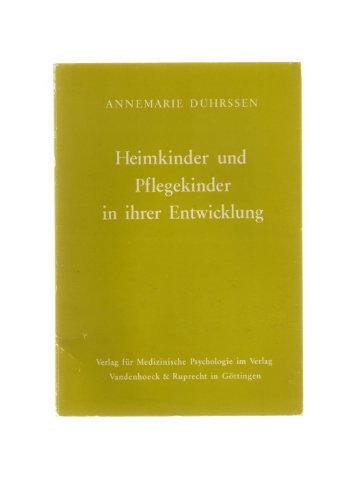 9783525452011: Heimkinder und Pflegekinder in ihrer Entwicklung: Eine vergleichende Untersuchung an 150 Kindern in Elternhaus, Heim und Pflegefamilie