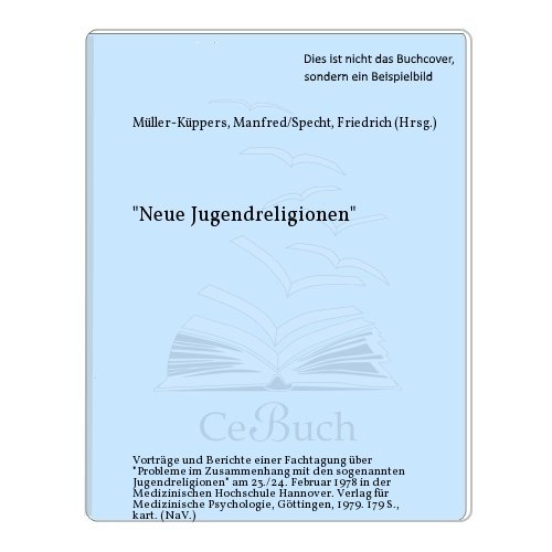 Stock image for Neue Jugendreligionen". Vortrge und Berichte einer Fachtagung "Probleme im Zusammenhang mit den sogenannten Jugendreligionen" am 23. / 24. Febr. 1978 in der Medizinischen Hochschule Hannover for sale by Der Bcher-Br