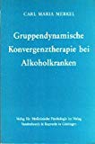 Beispielbild fr Gruppendynamische Konvergenztherapie bei Alkoholkranken (Gruppenpsychotherapie und Gruppendynamik : Beihefte 5) zum Verkauf von Bernhard Kiewel Rare Books