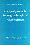 Stock image for Gruppendynamische Konvergenztherapie bei Alkoholkranken (Gruppenpsychotherapie und Gruppendynamik : Beihefte 5) for sale by Bernhard Kiewel Rare Books