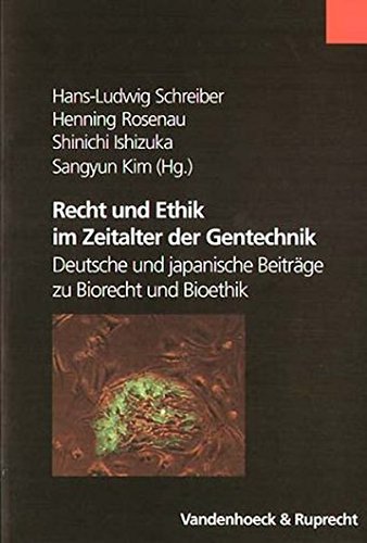 9783525453131: Recht Und Ethik Im Zeitalter Der Gentechnik: Deutsche Und Japanische Beitrage Zu Biorecht Und Bioethik (Schriften Z.deutschen U.internation. Personlichkeits-u.immaterialguterr.)