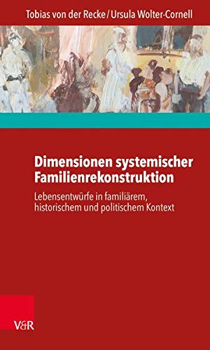 Beispielbild fr Dimensionen systemischer Familienrekonstruktion: Lebensentwrfe in familirem, historischem und politischem Kontext zum Verkauf von medimops