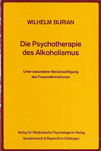 Stock image for Die Psychotherapie des Alkoholismus. Unter besonderer Bercksichtigung des Frauenalkoholismus for sale by medimops