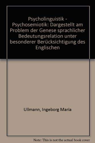 Psycholinguistik, Psychosemiotik. Dargestellt am Problem der Genese sprachlichen Bedeutungsrelati...