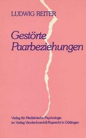 Gestörte Paarbeziehungen. Theoretische und empirische Untersuchungen zur Ehepaardiagnostik. - Reiter, Ludwig