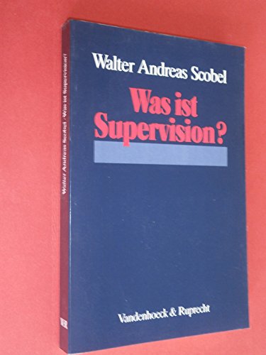 Was ist Supervision? - Scobel, Walter Andreas und Christian Reimer