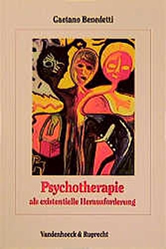 Psychotherapie als existentielle Herausforderung: Die Psychotherapie der Psychose als Interaktion zwischen bewußten und unbewußten psychischen . (Sanskrit-Worterbuch -Lieferungsausgabe-) - Benedetti, Gaetano