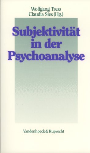 Stock image for Subjektivitt in der Psychoanalyse. Wolfgang Tress/Claudia Sies (Hg.) for sale by Martin Preu / Akademische Buchhandlung Woetzel