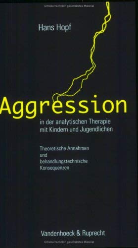 Imagen de archivo de Aggression in der analytischen Therapie mit Kindern und Jugendlichen : theoretische Annahmen und behandlungstechnische Konsequenzen. Hans Hopf. Mit Beitr. von Ursula Schulz und Klaus Seiler a la venta por Fundus-Online GbR Borkert Schwarz Zerfa