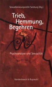 Beispielbild fr Trieb, Hemmung, Begehren, Psychoanalyse und Sexualit?t zum Verkauf von Antiquariat Hans Wger