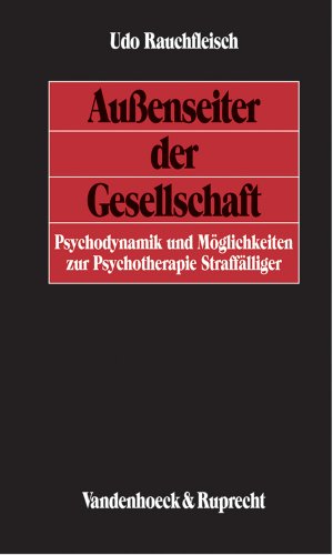 Aussenseiter der Gesellschaft. Psychodynamik und Möglichkeiten zur Psychotherapie Straffälliger.