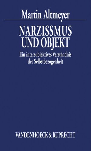 Narzissmus Und Objekt : Ein Intersubjektives Verstandnis Der Selbstbezogenheit - Altmeyer, Martin